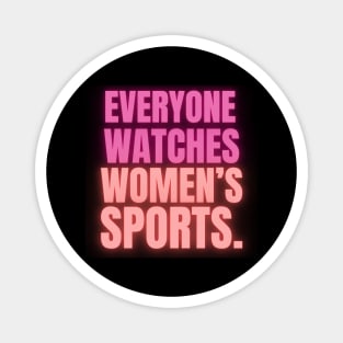 EVERYONE WATCHES WOMEN'S SPORTS (V13) Magnet